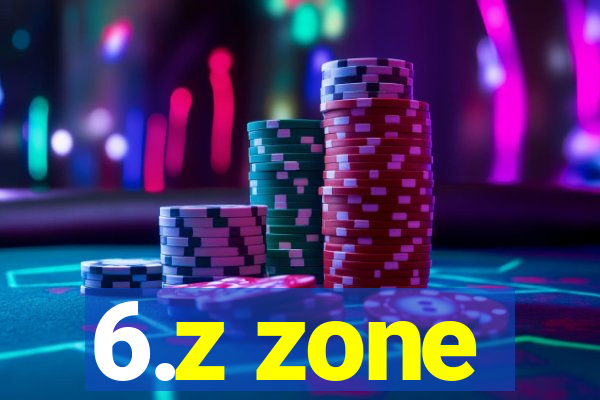 6.z zone